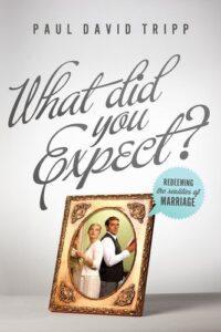What Did You Expect? - Paul David Tripp